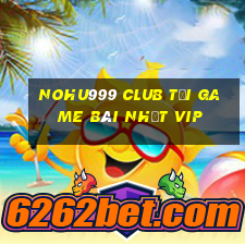 Nohu999 Club Tải Game Bài Nhất Vip