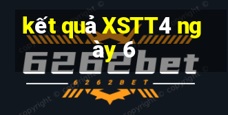 kết quả XSTT4 ngày 6