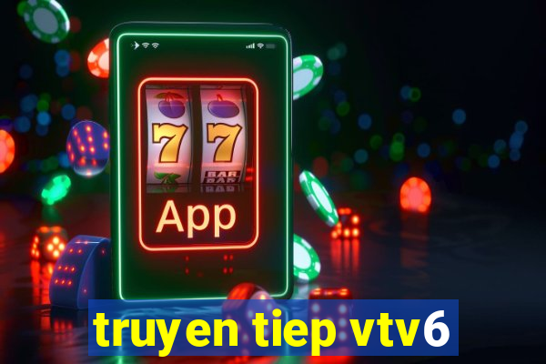 truyen tiep vtv6