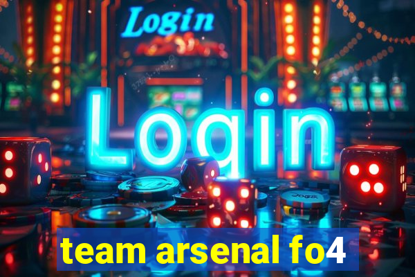 team arsenal fo4