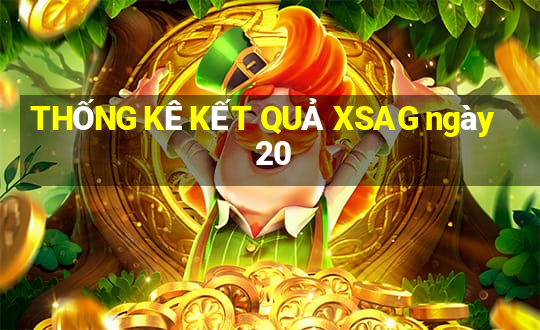 THỐNG KÊ KẾT QUẢ XSAG ngày 20