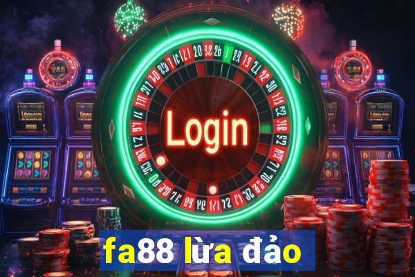 fa88 lừa đảo