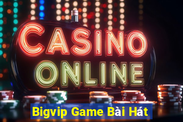 Bigvip Game Bài Hát