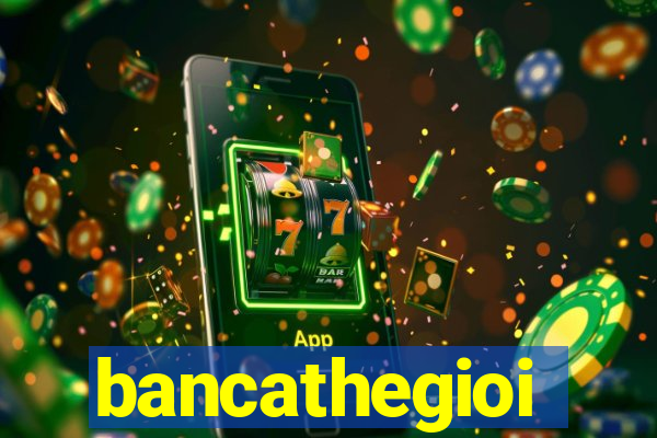 bancathegioi