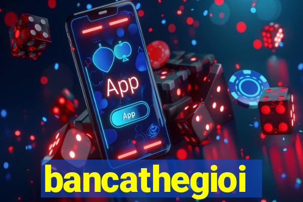 bancathegioi