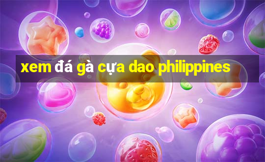 xem đá gà cựa dao philippines