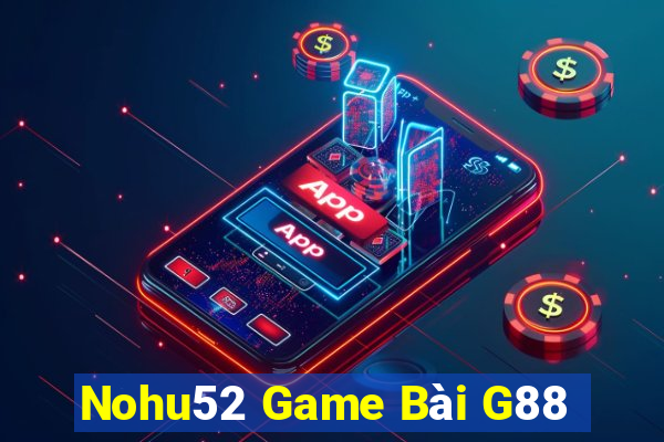 Nohu52 Game Bài G88