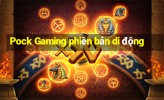 Pock Gaming phiên bản di động