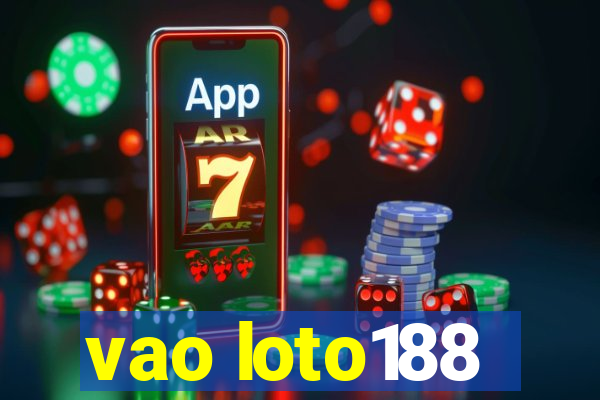 vao loto188