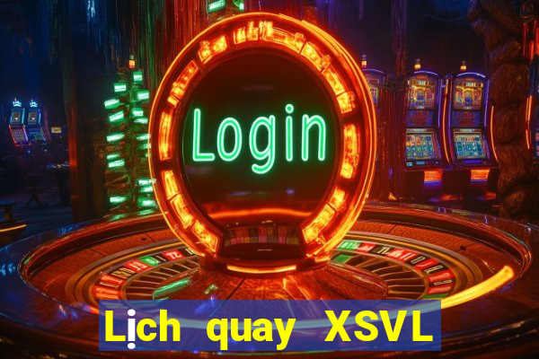 Lịch quay XSVL Thứ 4