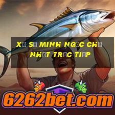 xổ số minh ngọc chủ nhật trực tiếp