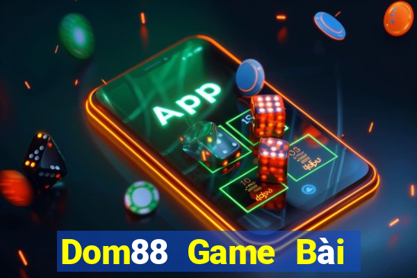 Dom88 Game Bài Lừa Đảo