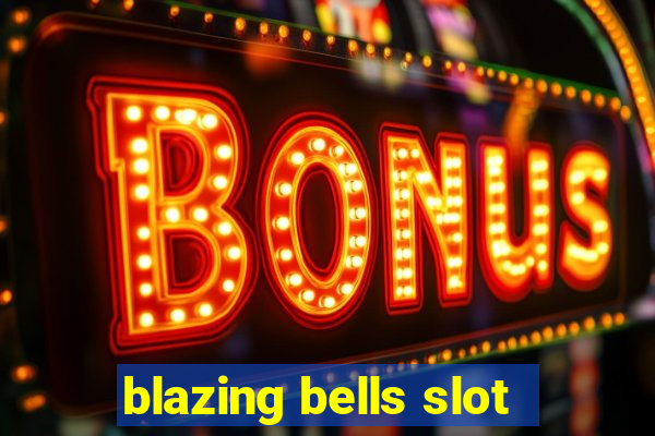 blazing bells slot