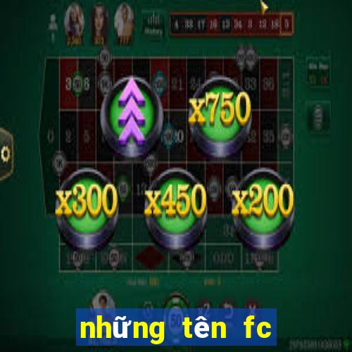 những tên fc hay nhất