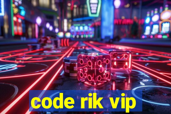 code rik vip