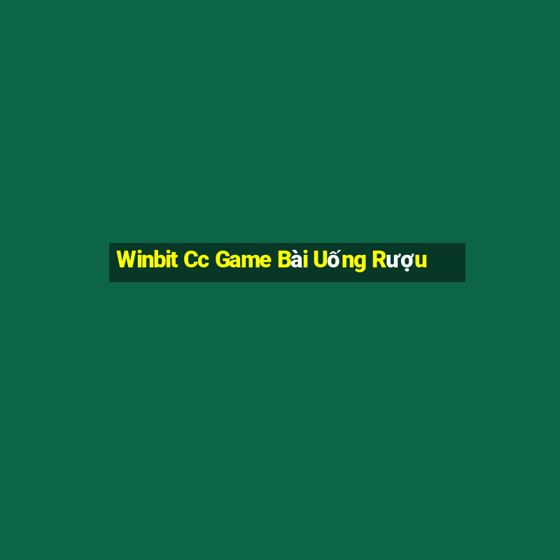 Winbit Cc Game Bài Uống Rượu