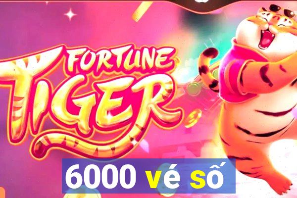 6000 vé số