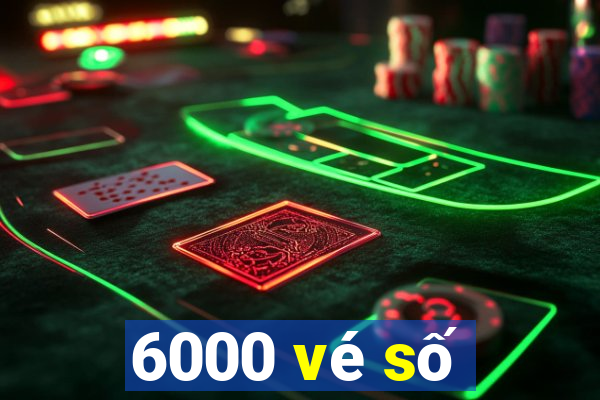 6000 vé số