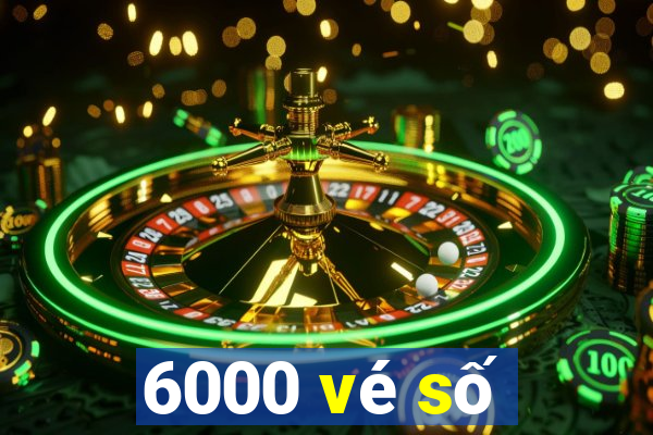 6000 vé số