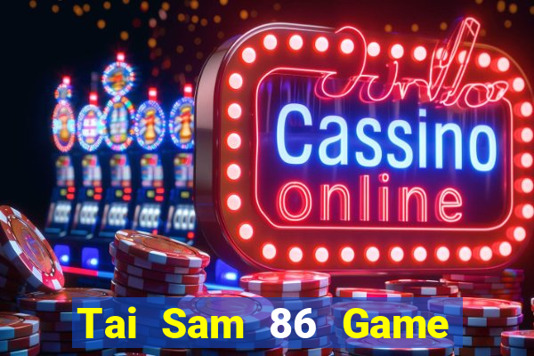 Tai Sam 86 Game Bài 24H