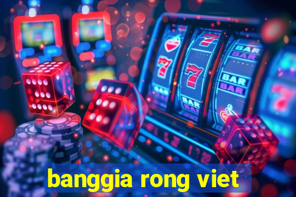 banggia rong viet