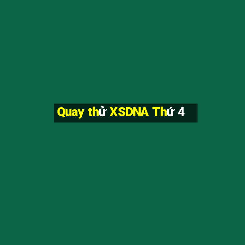 Quay thử XSDNA Thứ 4