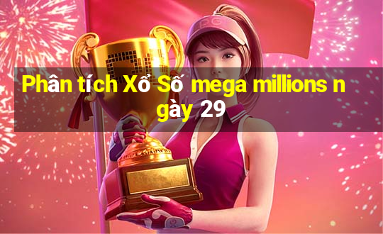 Phân tích Xổ Số mega millions ngày 29