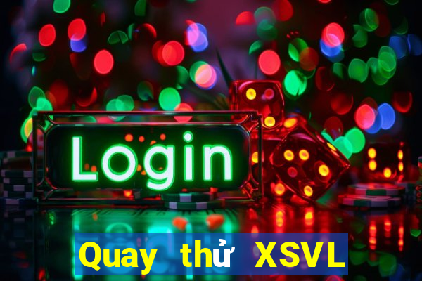 Quay thử XSVL ngày 1