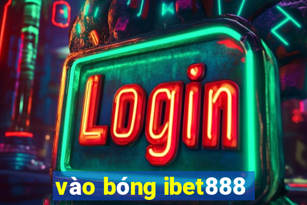 vào bóng ibet888