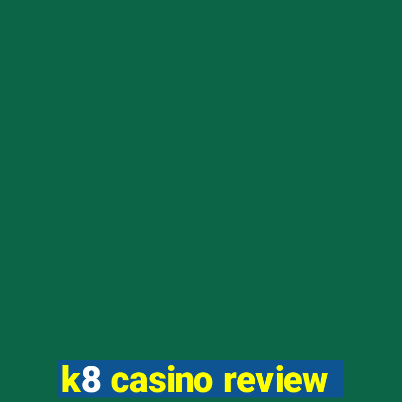 k8 casino review