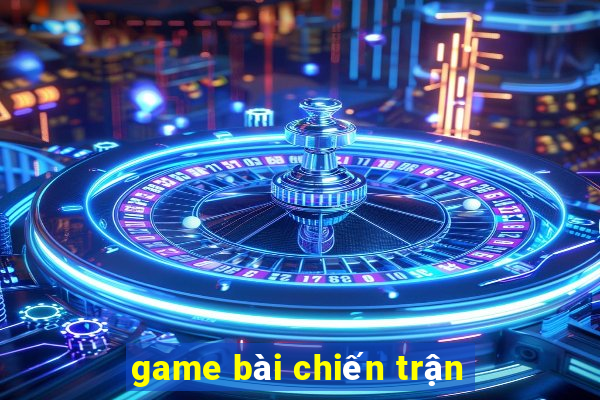 game bài chiến trận