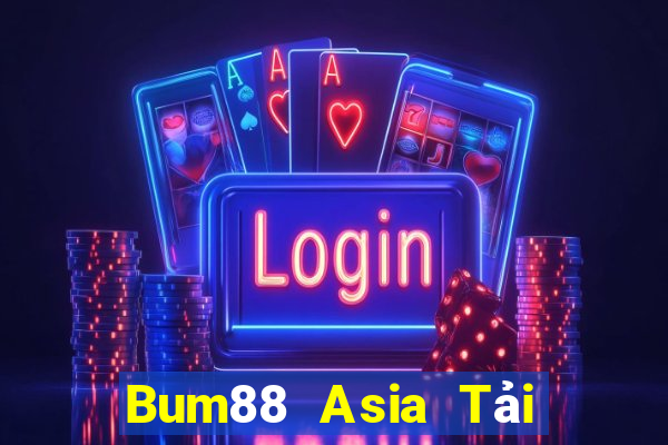 Bum88 Asia Tải Game Bài Đổi Thưởng