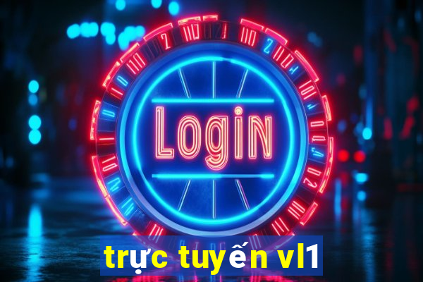 trực tuyến vl1