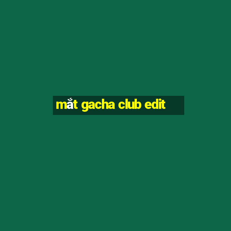 mắt gacha club edit