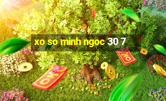 xo so minh ngoc 30 7