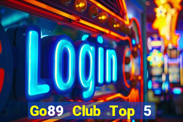 Go89 Club Top 5 Game Bài Đổi Thưởng