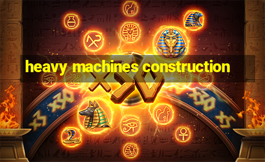 heavy machines construction