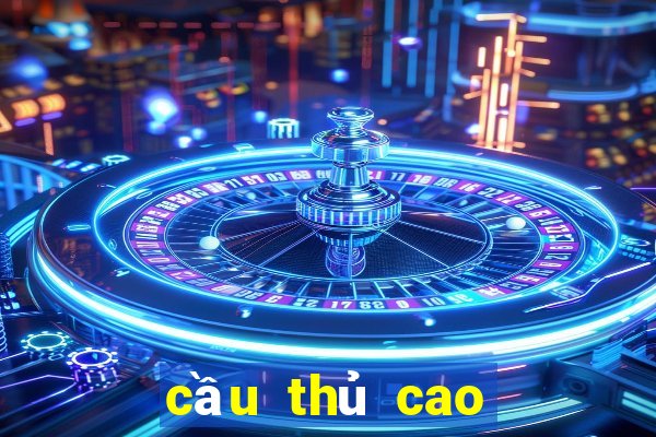 cầu thủ cao nhất thế giới