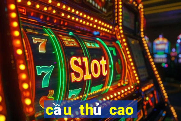 cầu thủ cao nhất thế giới