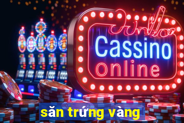 săn trứng vàng