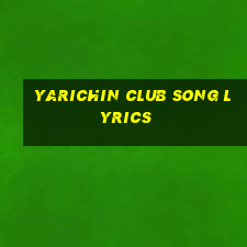 yarichin club song lyrics