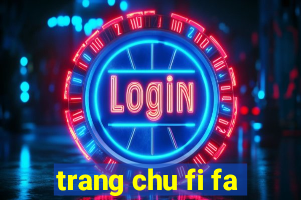 trang chu fi fa