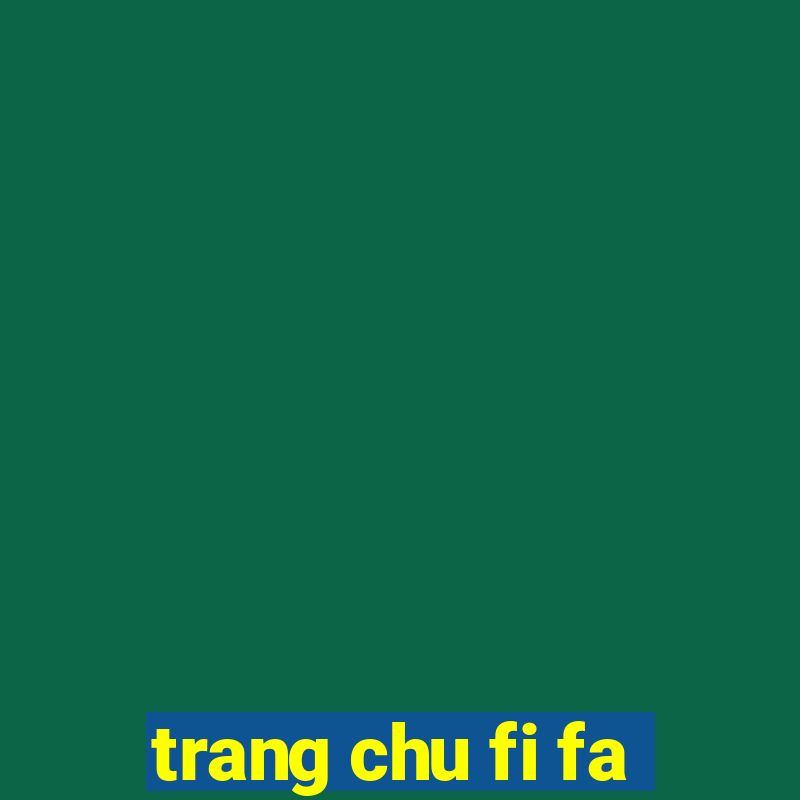 trang chu fi fa