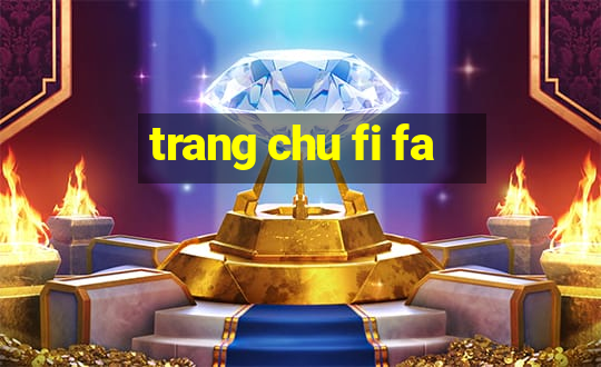 trang chu fi fa