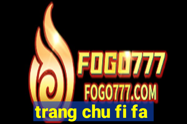 trang chu fi fa