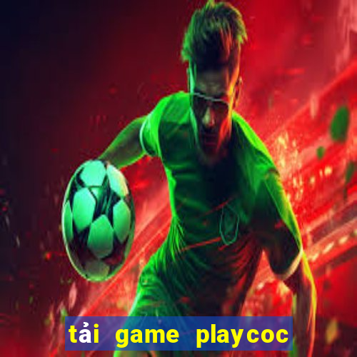 tải game playcoc về điện thoại