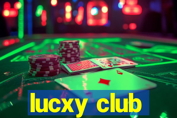 lucxy club