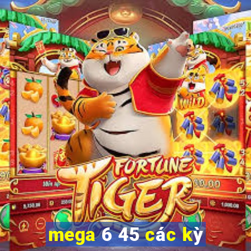 mega 6 45 các kỳ