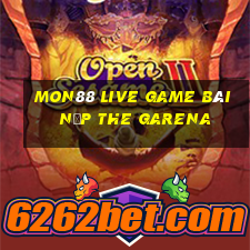 Mon88 Live Game Bài Nạp The Garena