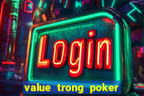 value trong poker là gì